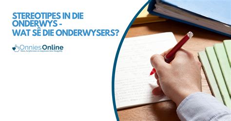 Stereotipes in die onderwys - wat sê die onderwysers? - Onnies Online