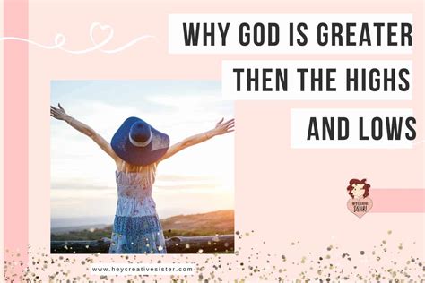 Discover Why God Is Greater Than The Highs And Lows Of Life