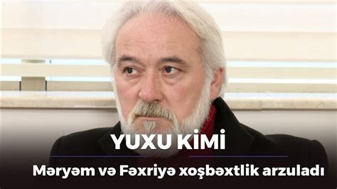 Yuxu kimi Məryəm və Fəxriyə xoşbəxtlik arzuladı 144 cü bölüm YouTube