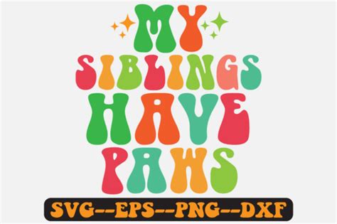 My Siblings Have Paws Groovy Retro Svg Graphic By Fallensvgworld