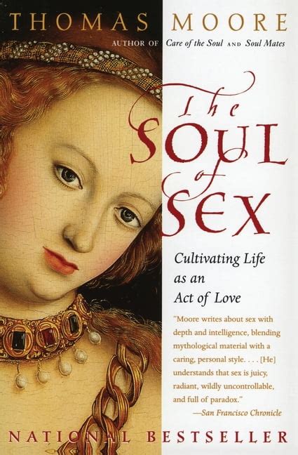 The Soul Of Sex Cultivating Life As An Act Of Love Paperback