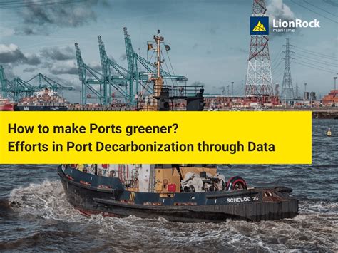 Green Ports Decarbonizing Ports Through Data Lionrock Maritime