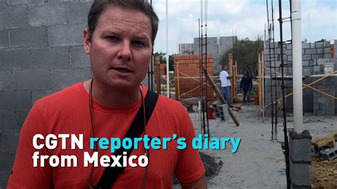 Cgtn Reporter S Diary From Mexico Cgtn