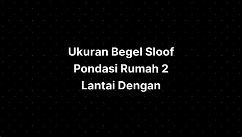 Ukuran Begel Sloof Pondasi Rumah Lantai Dengan Imagesee