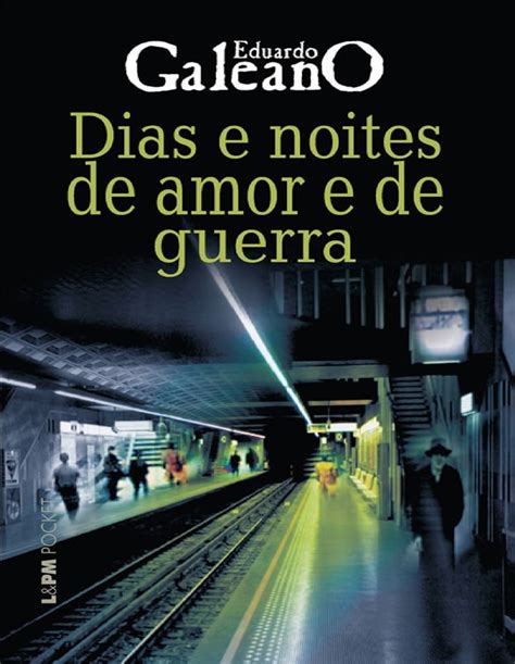 GALEANO Eduardo Dias E Noites De Amor E Guerra