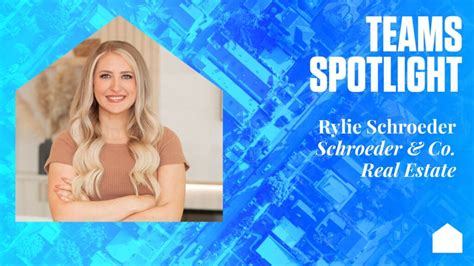 Teams Spotlight Rylie Schroeder Schroeder And Co Real Estate Inman