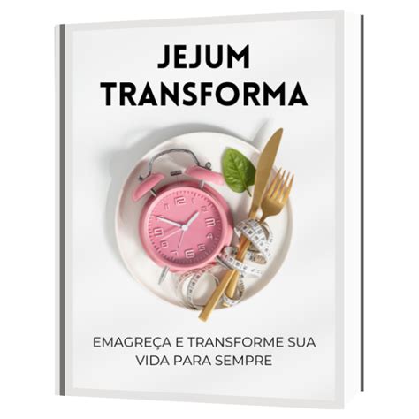 Jejum Transforma Transforma O Ativa Hotmart