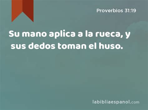 Proverbios Su Mano Aplica A La Rueca Y Sus Dedos Toman El Huso