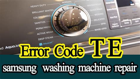 Samsung Washing Machine Error Code Te Youtube