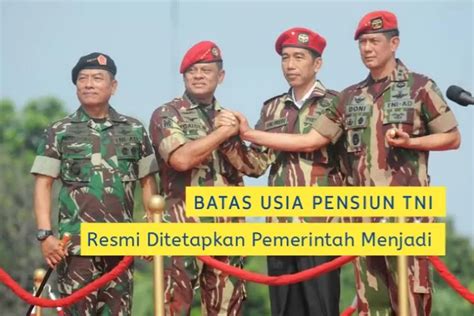 Jokowi Resmi Tetapkan Batas Usia Pensiun Prajurit Tni Tak Sama Pangkat