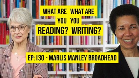 What Are You Reading What Are You Writing With Marlis Manley Broadhead