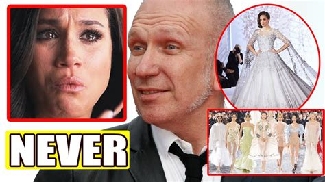 Huge Snub From Fashion Houses Jeanpaul Gaultier Refuse To Give Meghan