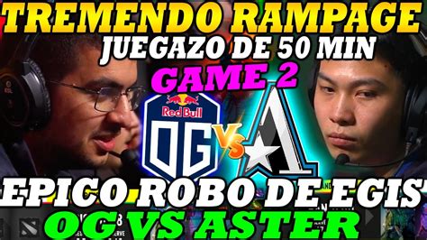 OG VS ASTER GAME 2 BO5 TREMENDO RAMPAGE EPICO ROBO DE EGIS ESL