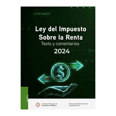 Ley Del Impuesto Sobre La Renta 2024 Texto Y Comentarios Inicio