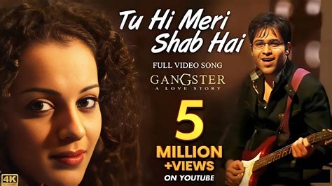 Tu Hi Meri Shab Hai Full K Video Song K K Gangster Emraan H