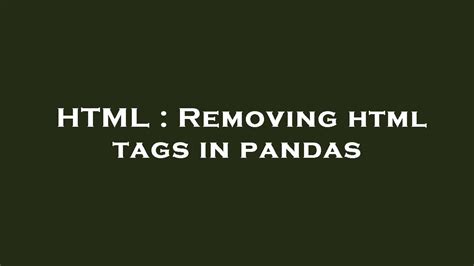 HTML Removing Html Tags In Pandas YouTube