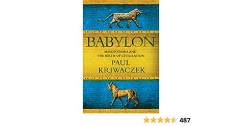 Babylon Mesopotamia And The Birth Of Civilization