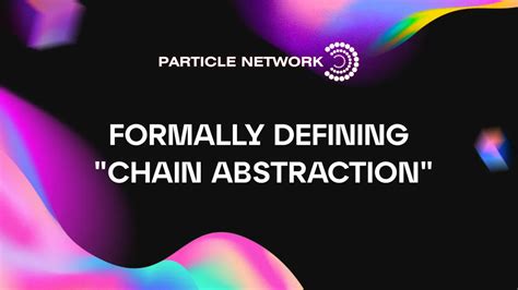 What Is Chain Abstraction Web3s Greatest Goal Explained