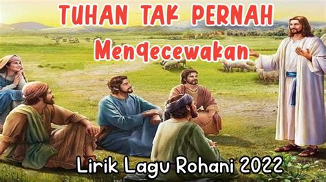 Lirik Lagu Rohani Tuhan Tak Pernah Mengecewakan Lagu Sangat