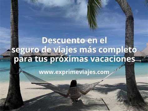 Descuento En El Seguro De Viajes M S Completo Chollos Ofertas De