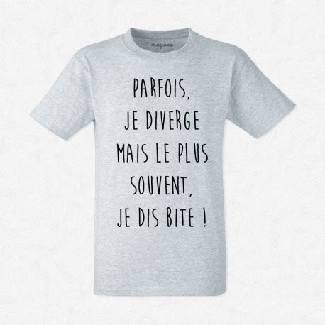 T Shirt Homme Gris Parfois Je Diverge Mais Souvent Je Dis Bite