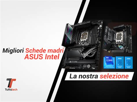 Migliori Schede Madri Asus Per Intel Core Quali Scegliere E Perché