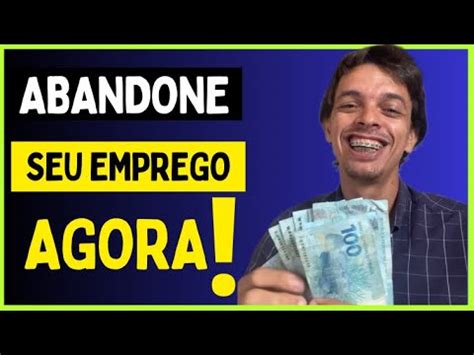 Abandone Seu Emprego Agora Voc Vai Se Assustar O Valor De Dia