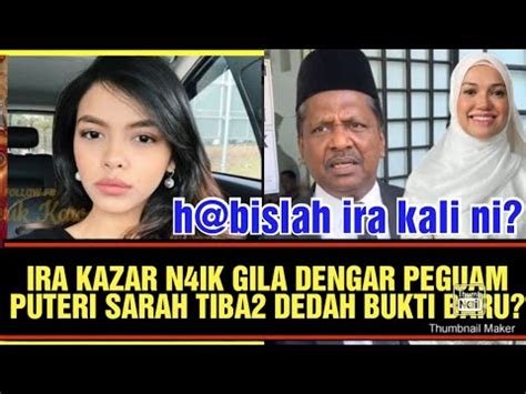 IRA KAZAR N4IK GILA DENGAR PEGUAM SARAH TIBA2 DEDAH BUKTI BARU YouTube