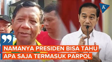 Jokowi Pegang Data Tiap Parpol Dari Intelijen Mahfud Itu Hal Biasa