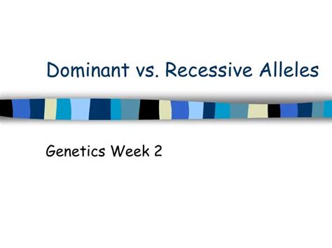 Ppt Dominant Vs Recessive Alleles Powerpoint Presentation Free Download Id 5877086