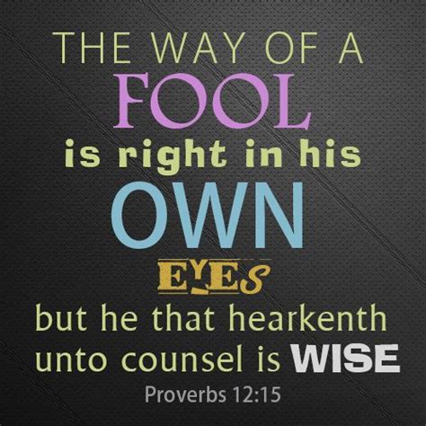 Proverbs 1215 The Way Of A Fool Is Right In His Own Eyes But He That