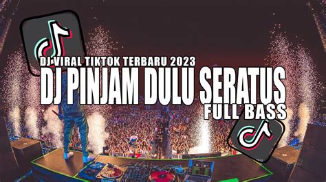 Dj Pinjam Dulu Seratus Full Bass Asdar Remix Viral Tiktok Youtube