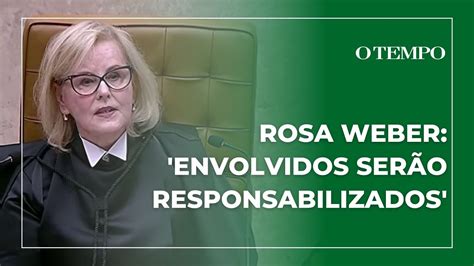 Rosa Weber Diz Que Todos Os Envolvidos Nos Ataques Ser O Identificados