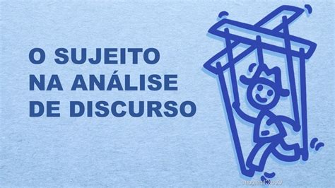 O Sujeito Na Análise De Discurso Youtube