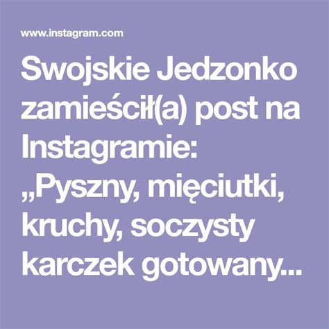 Swojskie Jedzonko zamieścił a post na Instagramie Pyszny mięciutki