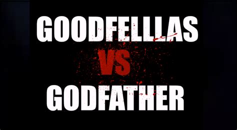 Goodfellas Vs The Godfather Ive Figured Out The Best Way To Work