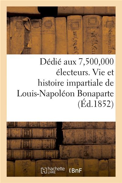 D Di Aux Lecteurs Vie Et Histoire Impartiale De Louis