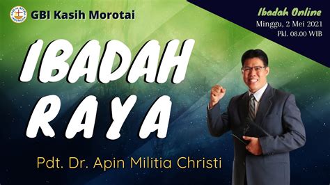 Ibadah Raya Minggu Mei Gbi Kasih Morotai Youtube