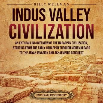 Indus Valley Civilization An Enthralling Overview Of The Harappan