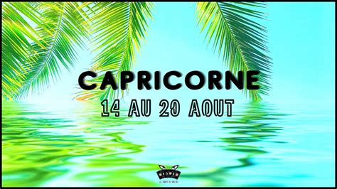 ♑ Capricorne ♑ Semaine Du 14 Au 20 Août 2023 🔮 Horoscope ️ Sentimental