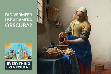 Did Vermeer Use A Camera Obscura?