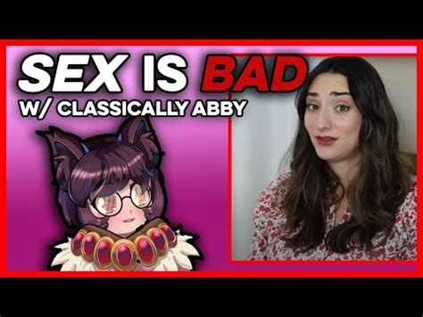 Classically Abby Thinks Sex Is Bad And She Still Doesn T Know Anything Youtube