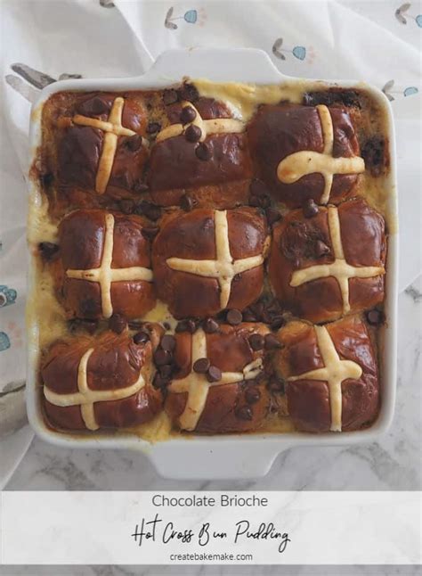 Chocolate Brioche Hot Cross Bun Pudding Create Bake Make