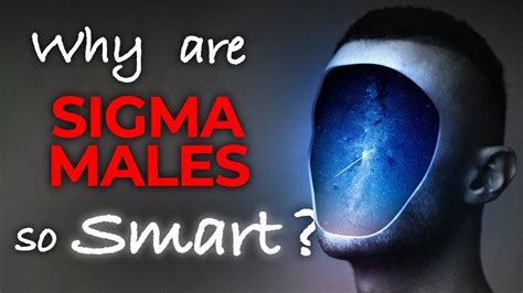 Why Are Sigma Males So Smart Sigma Male Intelligence Youtube