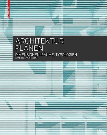 Architektur planen Dimensionen Räume Typologien Bielefeld Bert