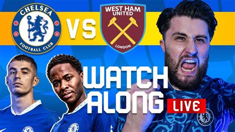 Chelsea Vs West Ham United Live Stream Watch Along Premier League