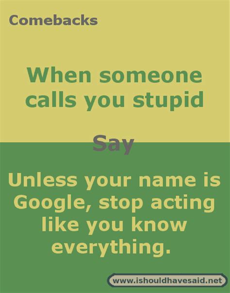 What To Say When Someone Calls You Stupid I Should Have Said Smart