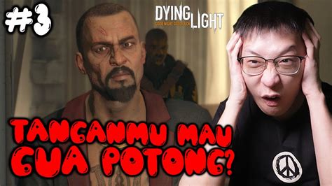 Kita Harus Bertahan Ketemu Manusia SADIS Dying Light Indonesia Part