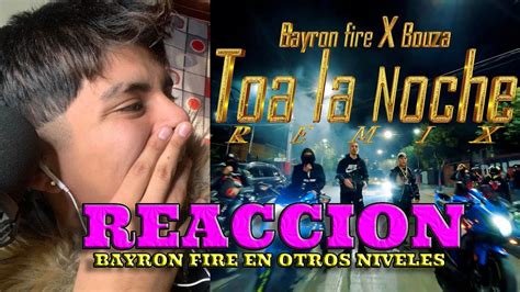 REACCION TOUT LA NOCHE BAYRON FIRE BOUZA YouTube