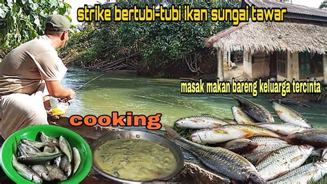 STRIKE BERUNTUN DI SUNGAI BESAR MASAK MAKAN BARENG KELUARGA BESAR